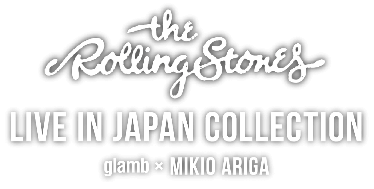 THE ROLLING STONES LIVE IN JAPAN COLLECTION | glamb × MIKIO ARIGA